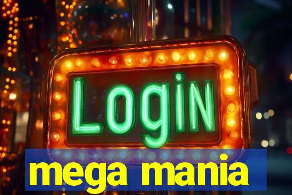 mega mania