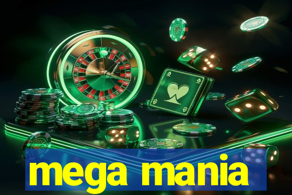 mega mania