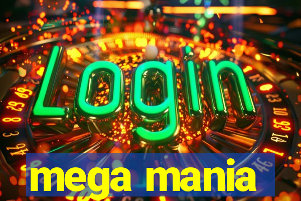 mega mania