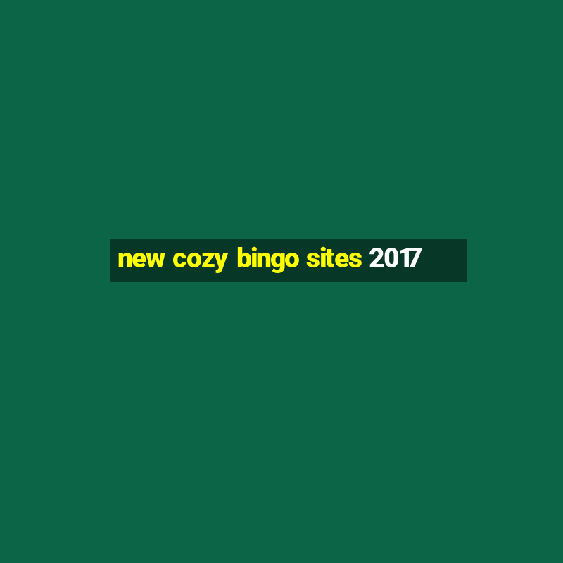 new cozy bingo sites 2017