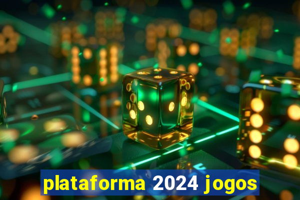 plataforma 2024 jogos