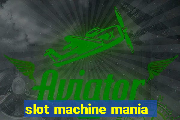 slot machine mania