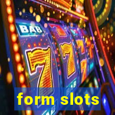 form slots