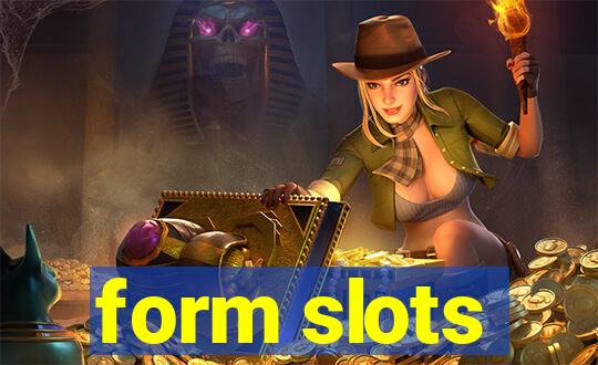 form slots