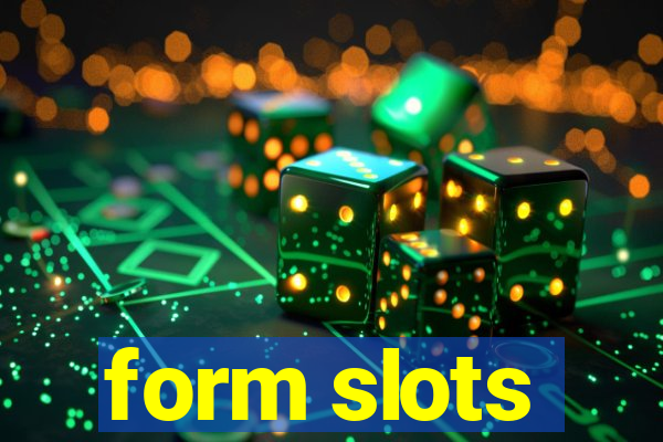 form slots