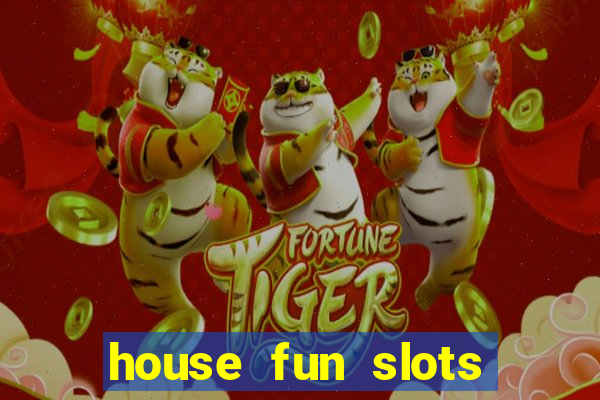 house fun slots free coins