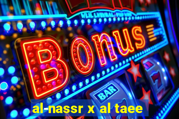 al-nassr x al taee