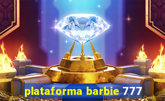 plataforma barbie 777