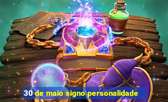 30 de maio signo personalidade