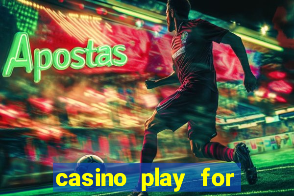 casino play for fun games