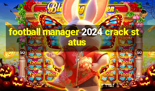 football manager 2024 crack status