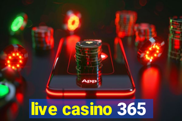 live casino 365