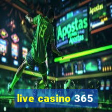 live casino 365