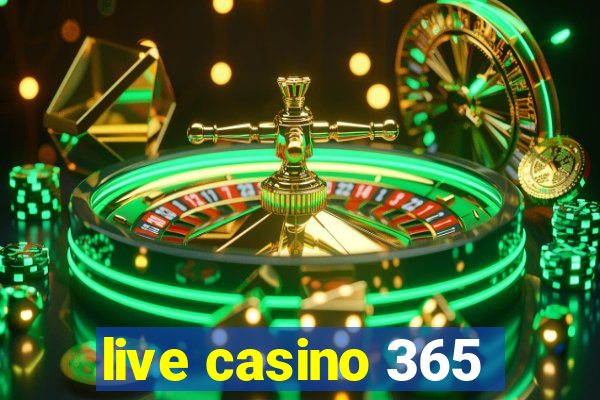 live casino 365