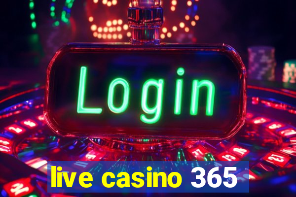 live casino 365