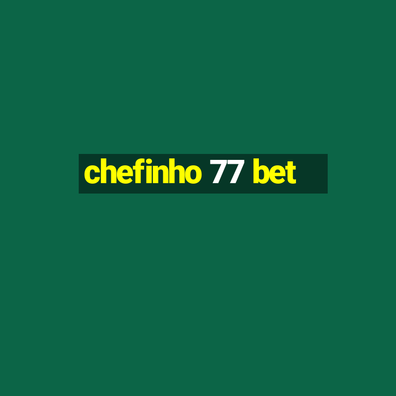 chefinho 77 bet