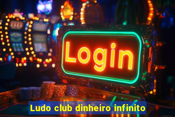 Ludo club dinheiro infinito