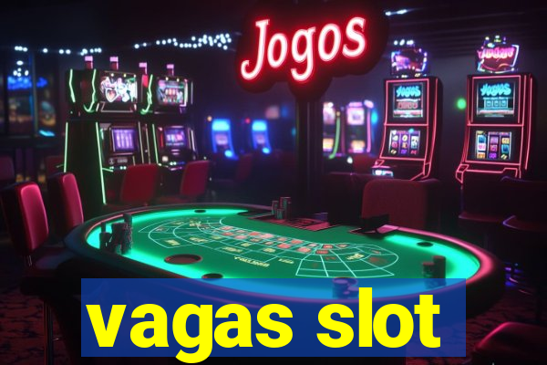 vagas slot