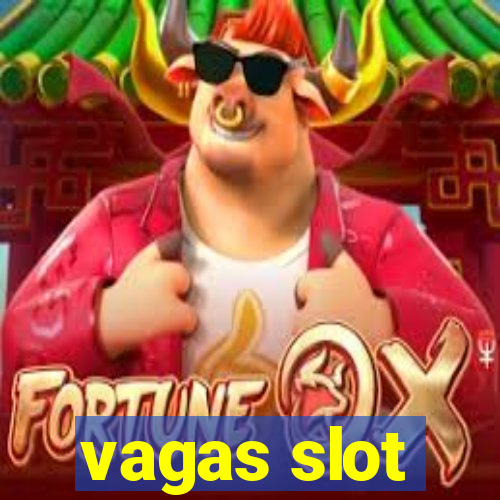 vagas slot