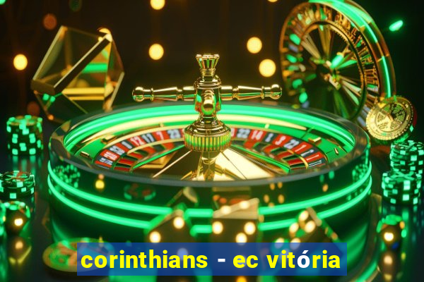 corinthians - ec vitória