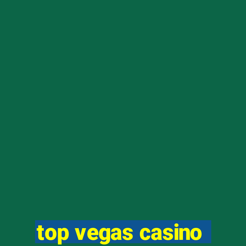 top vegas casino