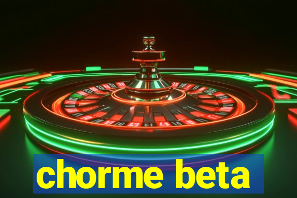 chorme beta