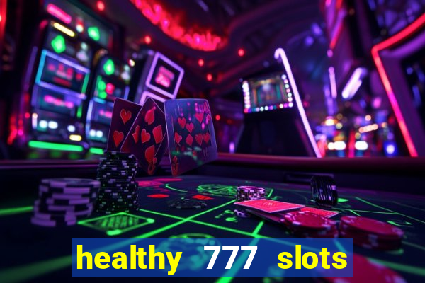 healthy 777 slots paga mesmo