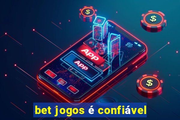 bet jogos é confiável