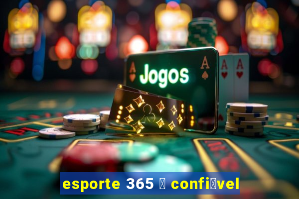 esporte 365 茅 confi谩vel