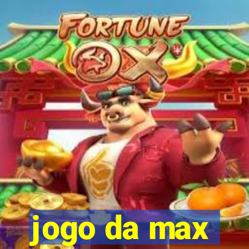 jogo da max