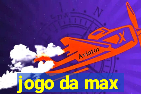 jogo da max