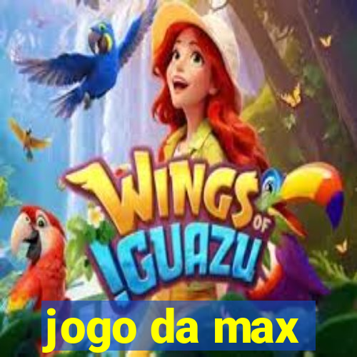 jogo da max