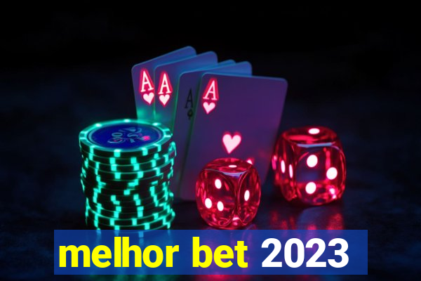 melhor bet 2023