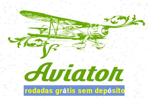 rodadas grátis sem depósito