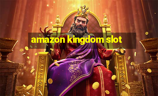 amazon kingdom slot