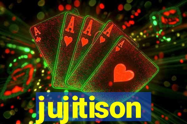 jujitison