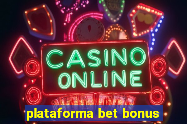 plataforma bet bonus