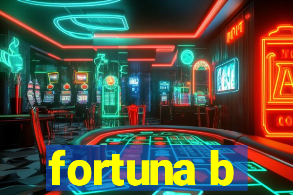 fortuna b