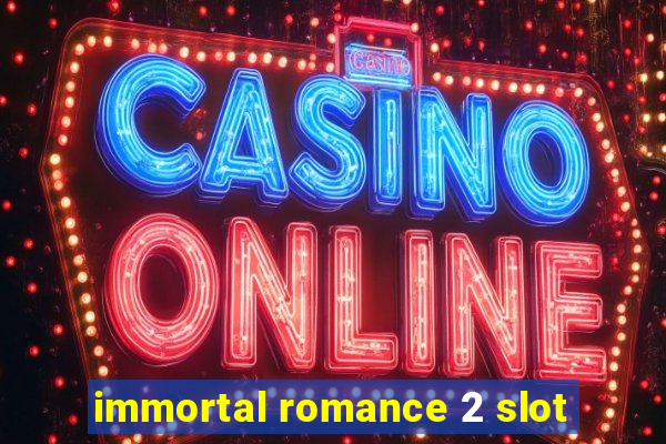 immortal romance 2 slot