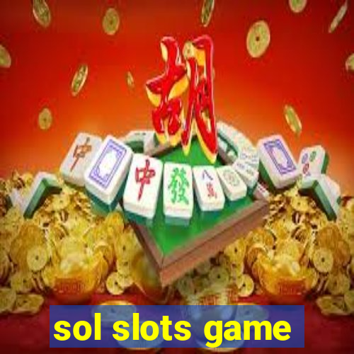 sol slots game