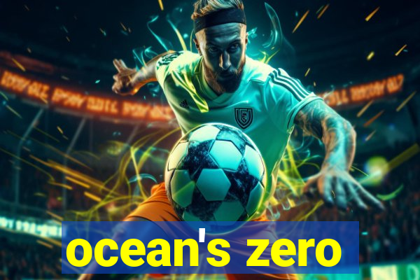 ocean's zero