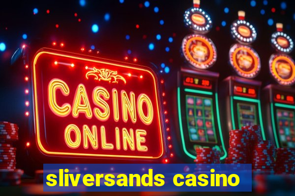 sliversands casino