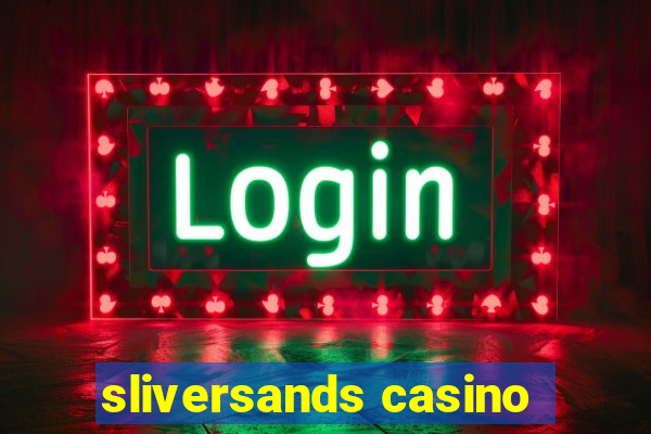 sliversands casino