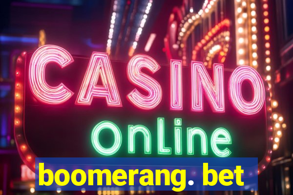 boomerang. bet