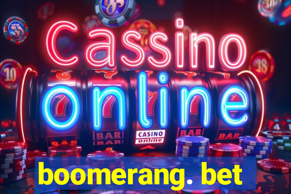 boomerang. bet