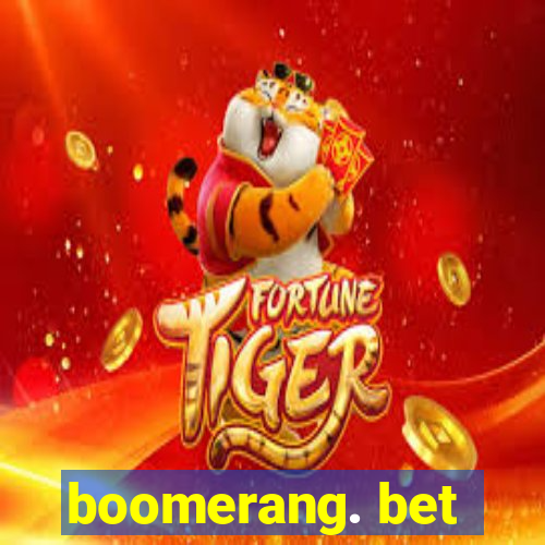 boomerang. bet