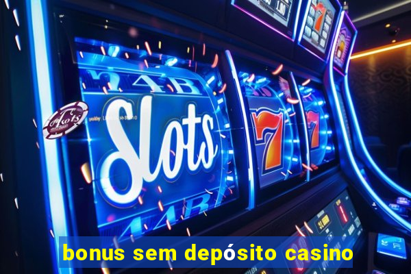 bonus sem depósito casino