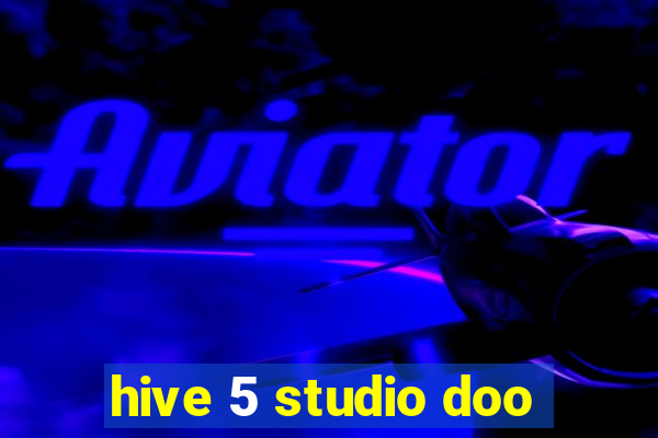 hive 5 studio doo