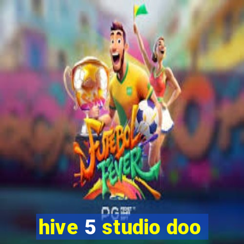 hive 5 studio doo