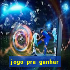 jogo pra ganhar dinheiro sem depositar